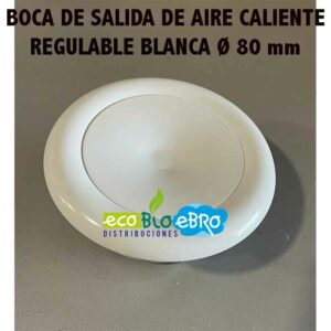 BOCA-DE-SALIDA-DE-AIRE-CALIENTE-REGULABLE-BLANCA-Ø-80-mm ecobioebro