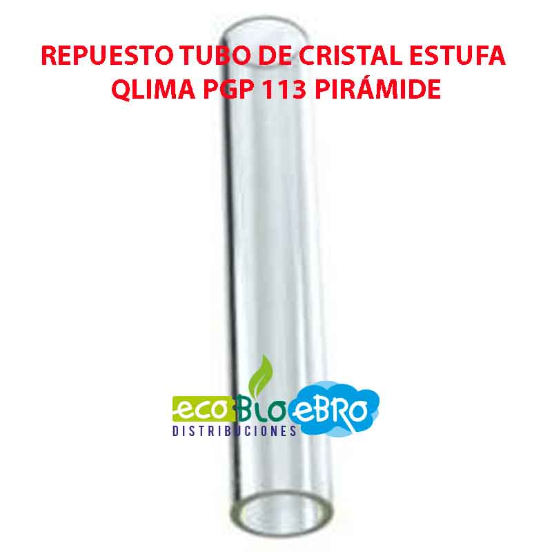 REPUESTO TUBO DE CRISTAL ESTUFA QLIMA PGP 113 PIRÁMIDE - Ecobioebro