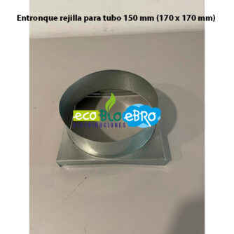 Entronque-rejilla-para-tubo-150-mm-(170-x-170-mm)-ecobioebro