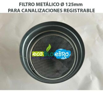 FILTRO-METÁLICO-Ø-125mm--PARA-CANALIZACIONES--REGISTRABLE-ecobioebro